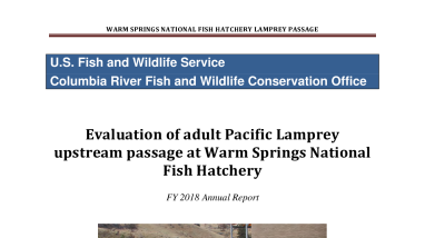Evaluation of adult Pacific Lamprey upstream passage at Warm Springs National Fish Hatchery FY 2018 Annual Report
