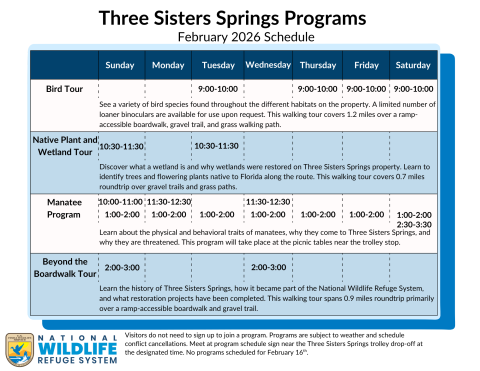 Three Sisters Springs Program Schedule January 2026. No programs Jan 1, 17, 18, 19. Bird Tour 9am Tu, Th, F, Sa. Native Plant and Wetland Tour 10:30am Su, Tu. Manatee program 10am Su;11:30am M, W; 1pm daily; 2:30pm Sa. Beyond the Boardwalk Tour 2pm Su, W. 