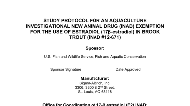 STUDY PROTOCOL FOR AN AQUACULTURE INVESTIGATIONAL NEW ANIMAL DRUG (INAD) EXEMPTION FOR THE USE OF ESTRADIOL (17β-estradiol) IN BROOK TROUT (INAD #12-671)