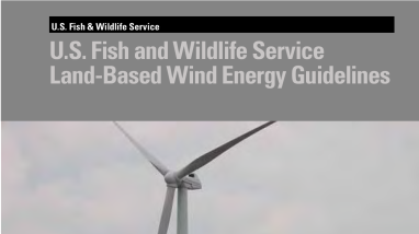 U.S. Fish and Wildlife Service Land-Based Wind Energy Guidelines