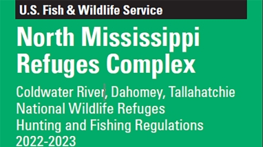 U.S. Fish & Wildlife Service North Mississippi Refuges Complex Coldwater River, Dahomey, Tallahatchie National Wildlife Refuges Hunting and Fishing Regulations 2022-2023 This is Not a Permit