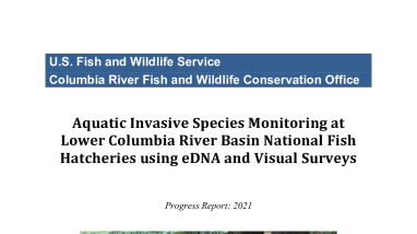 Aquatic Invasive Species Monitoring at Lower Columbia River Basin National Fish Hatcheries using eDNA and Visual Surveys