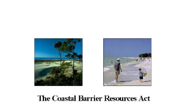 The Coastal Barrier Resources Act: Harnessing the Power of Market Forces to Conserve America's Coasts and Save Taxpayers' Money