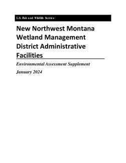 Northwest Montana Wetland Management District Administrative Facilities Draft Supplemental Environmental Assessment 
