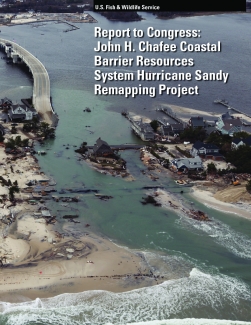 Report to Congress: John H. Chafee Coastal Barrier Resources System Hurricane Sandy Remapping Project