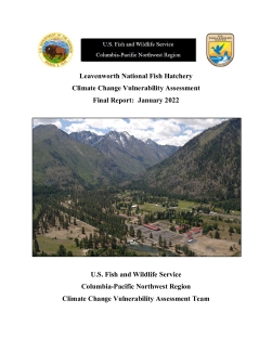 Leavenworth NFH Climate Change Vulnerability Assessment Final Report and Associated Appendices