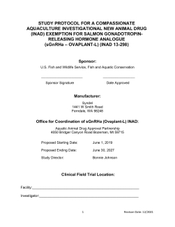 STUDY PROTOCOL FOR A COMPASSIONATE AQUACULTURE INVESTIGATIONAL NEW ANIMAL DRUG (INAD) EXEMPTION FOR SALMON GONADOTROPIN-RELEASING HORMONE ANALOGUE (sGnRHa – OVAPLANT-L) (INAD 13-298)