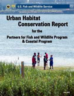 Partners for Fish and Wildlife Program & Coastal Program - Urban Habitat Conservation Report