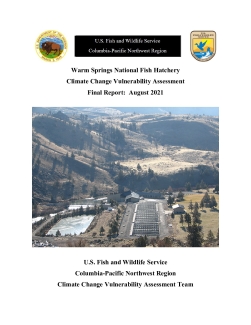 Warm Springs NFH Climate Change Vulnerability Assessment Final Report and Associated Appendices 