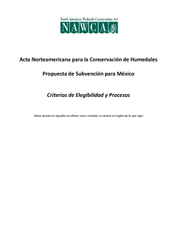 Acta Norteamericana para la Conservación de Humedales Propuesta de Subvención para México Criterios de Elegibilidad y Procesos