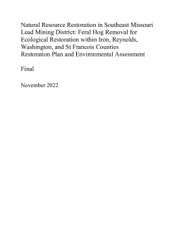 Natural Resource Restoration in Southeast Missouri Lead Mining District: Feral Hog Removal for Ecological Restoration within Iron, Reynolds, Washington, and St Francois Counties Restoration Plan and Environmental Assessment Final