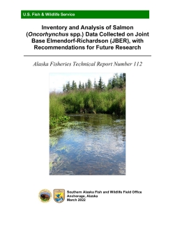 Inventory and Analysis of Salmon (Oncorhynchus spp.) Data Collected on Joint Base Elmendorf-Richardson with Recommendations for Future Research 2022-112.pdf