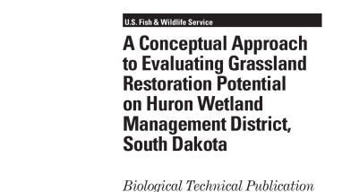 A conceptual approach to evaluating grassland restoration potential on Huron Wetland Management District, South Dakota Biological Technical Publication BTP-R6016-2012