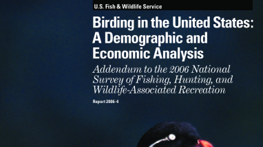 Birding in the United States: a demographic and economic analysis addendum to the 2006 national survey of fishing, hunting, and wildlife-associated recreation