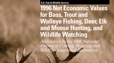 1996 Net Economic Values for Bass, Trout and Walleye Fishing, Deer, Elk and Moose Hunting, and Wildlife Watching Addendum to the 1996 National Survey of Fishing, Hunting and Wildlife-Associated Recreation 