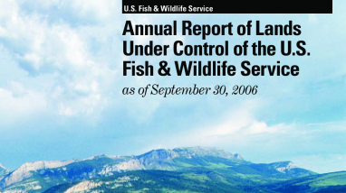 Annual Report of Lands Under Control of the U.S. Fish and Wildlife Service as of September 30, 2006