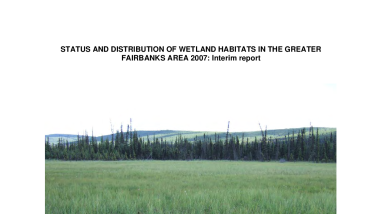 Status and Distribution of Wetland Habitats Greater Fairbanks 2007
