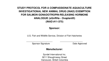 STUDY PROTOCOL FOR A COMPASSIONATE AQUACULTURE INVESTIGATIONAL NEW ANIMAL DRUG (INAD) EXEMPTION FOR SALMON GONADOTROPIN-RELEASING HORMONE ANALOGUE (sGnRHa - Ovaplant®) (INAD #11-375)