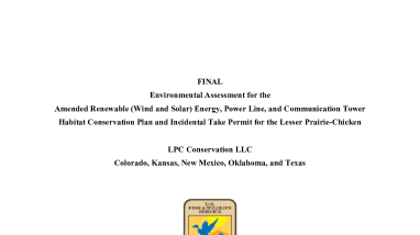 Environmental Assessment for the Amended Renewable (Wind and Solar) Energy, Power Line, and Communication Tower Habitat Conservation Plan and Incidental Take Permit for the Lesser Prairie-Chicken