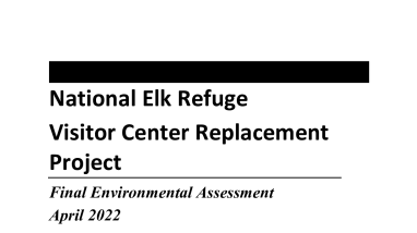 Final Environmental Assessment for the replacement visitor center on the National Elk Refuge