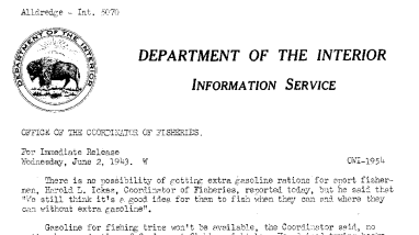 There Is No Possibity of Getting Extra Gasoline Rations for Sport Fishermen, Harold L. Ickes, Reported Today, but He Said That "We Still Think It's A Good Idea for Them to Fish When They Can and Where They Can Without Extra Gasoline" June 2, 1943