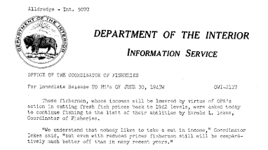 Those Fishermen, Whose Incomes Will Be Lowered by Virtue of Opa's Action in Cutting Fresh Fish Prices Back to 1942 Levels, Were Asked Today to Continue Fishing to the Limit of Their Abilities by Herold L. Ickes June 30, 1943
