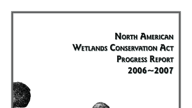 North American Wetlands Conservation Act Progress Report 2006-2007