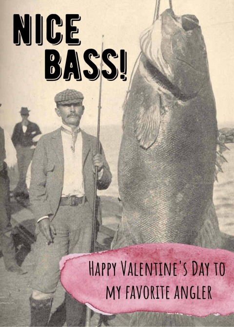 A vintage photo of a man standing on a pier next to a black sea bass that is taller than him. The man holds his rod and reel and a cigar, looking into the camera. Text reads “Nice bass! Happy Valentine’s Day to my favorite angler.”