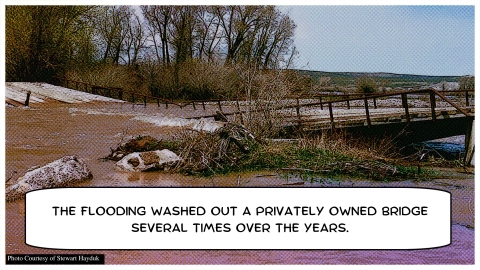 Bridge that has been swept over by the river with a text box reading "The flooding washed out a privately owned bridge several times over the years"