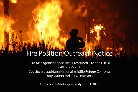 Fire fighter silhouet with fire blasing in the background. Text overlay: Fire Position Outreach Notice Fire Management Specialist (Prescribed Fire and Fuels) 0401- GS 9 - 11 Southwest Louisiana National Wildlife Refuge Complex Duty station: Bell City, Louisiana. Apply on USAJobs.gov by April 3rd, 2023.