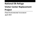 Final Environmental Assessment for the replacement visitor center on the National Elk Refuge
