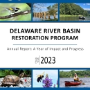 A Year of Impact and Progress: The Delaware River Basin Restoration Program Fiscal Year 2023 Annual Report