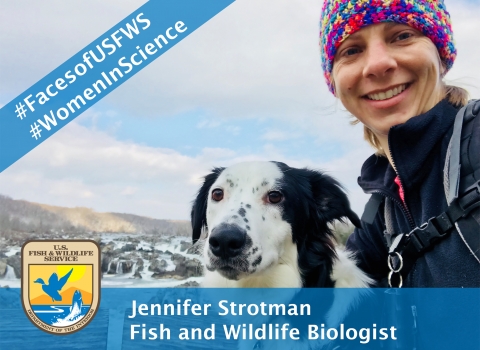A woman and a black and white dog. A banner reads "#FacesofUSFWS, #WomeninScience". Another banner reads "Jennifer Strotman, Fish and Wildlife Biologist"